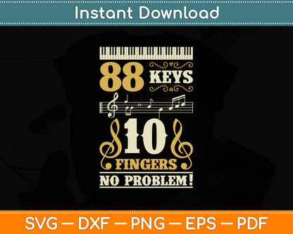 88 Keys 10 Fingers Piano Lover Players Funny Musical Pianist Svg Digital Cutting File