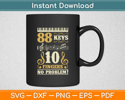 88 Keys 10 Fingers Piano Lover Players Funny Musical Pianist Svg Digital Cutting File