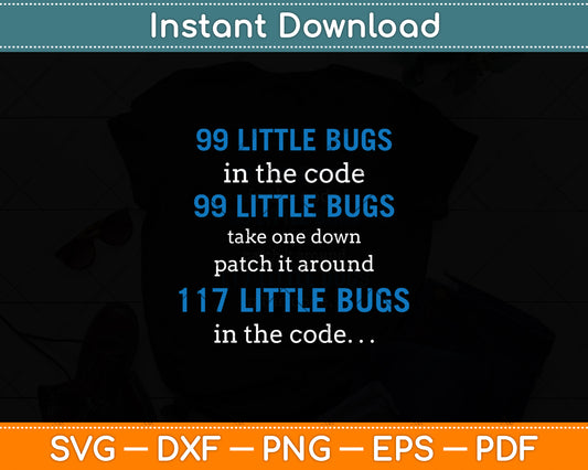 99 Little Bugs In The Code Computer Scientist Programmer Svg Digital Cutting File