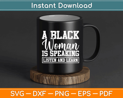 A Black Woman Is Speaking Listen And Learn SVG Digital Cutting File