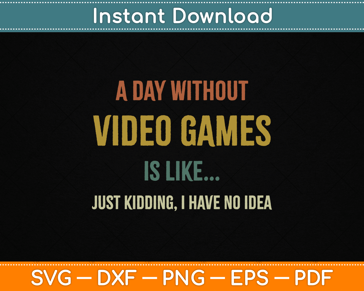 A Day Without Video Games is Like, Funny Gamer SVG Digital Cutting File
