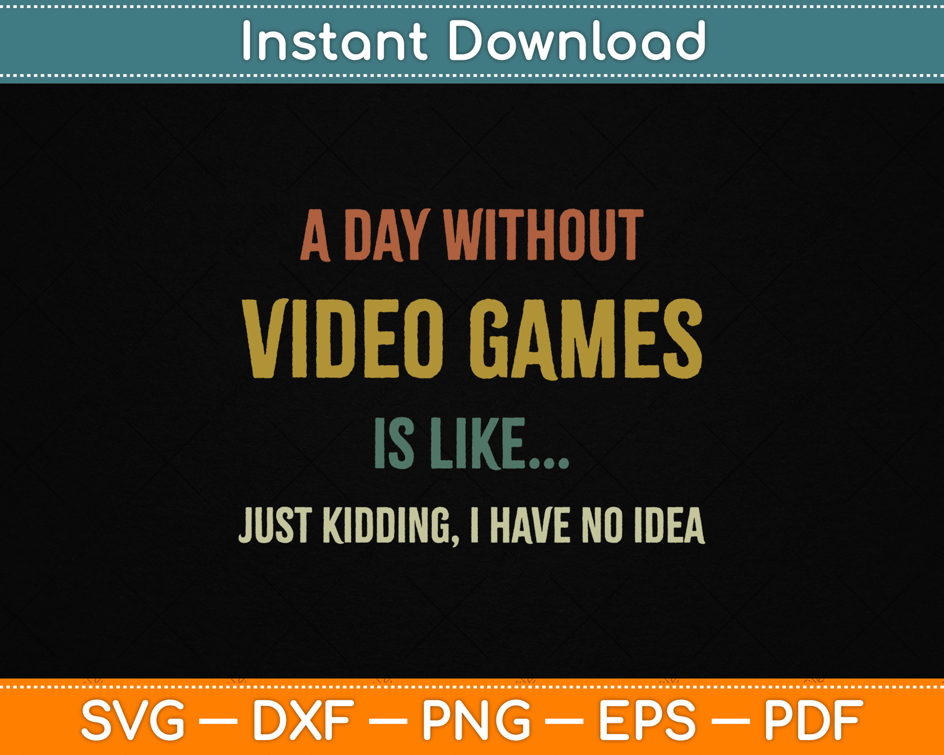 A Day Without Video Games is Like, Funny Gamer SVG Digital Cutting File