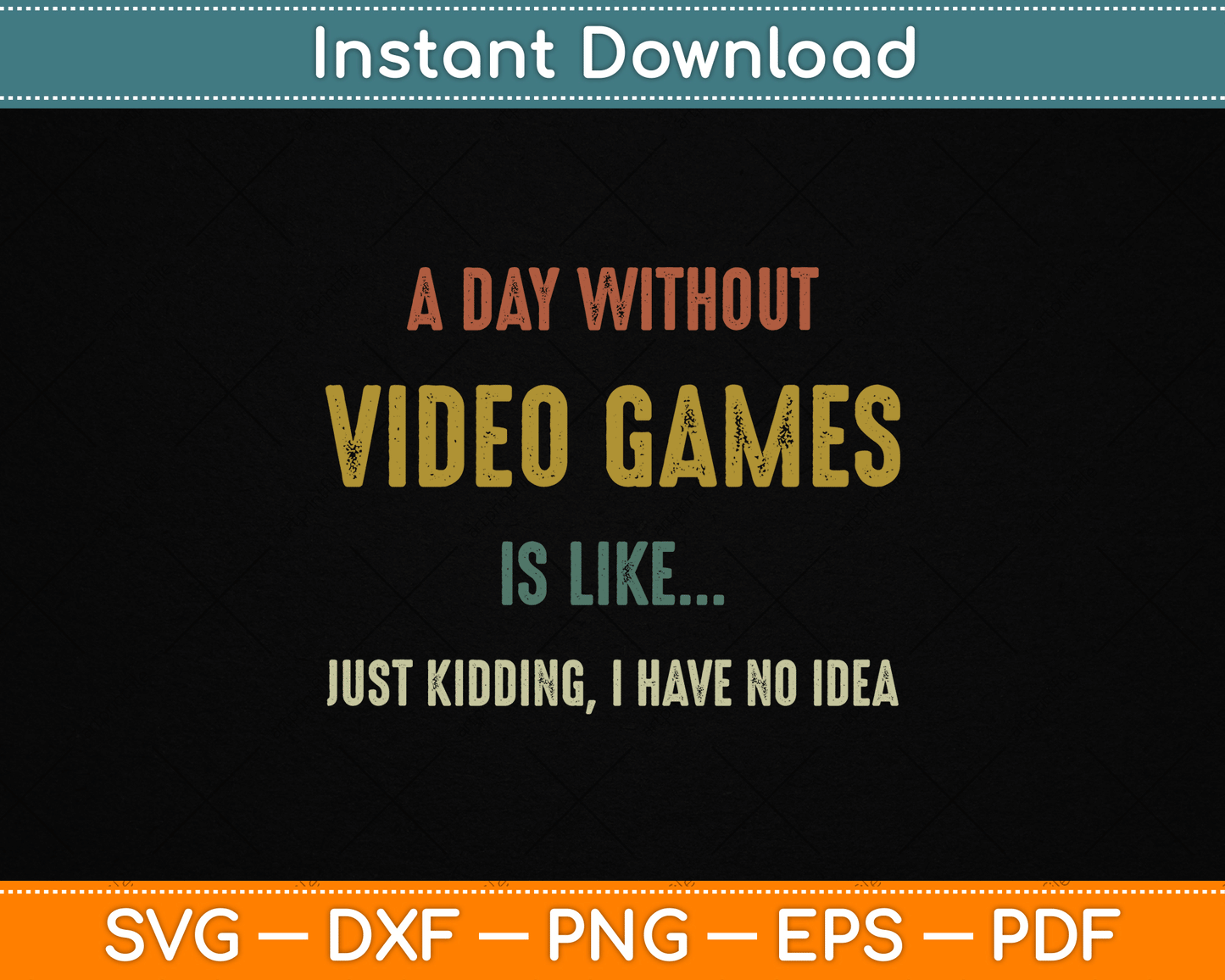 A Day Without Video Games is Like, Funny Gamer SVG Digital Cutting File