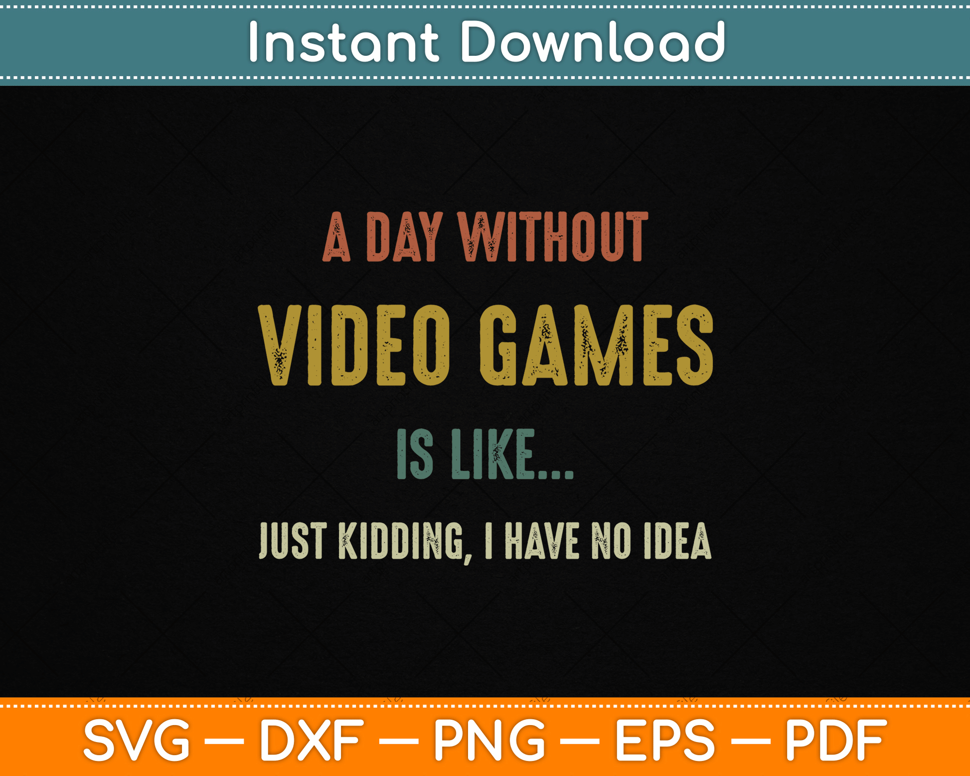 A Day Without Video Games is Like, Funny Gamer SVG Digital Cutting File