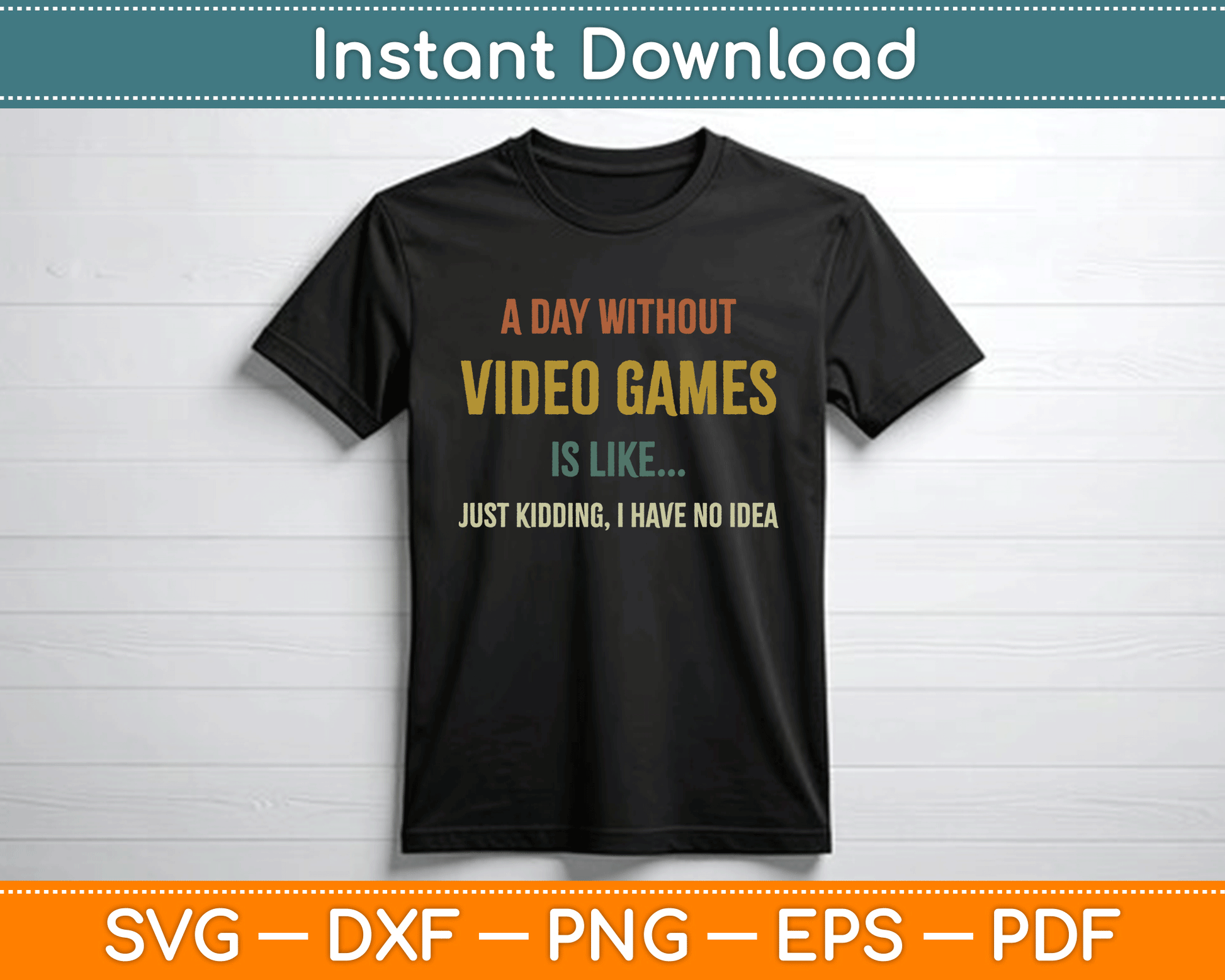 A Day Without Video Games is Like, Funny Gamer SVG Digital Cutting File