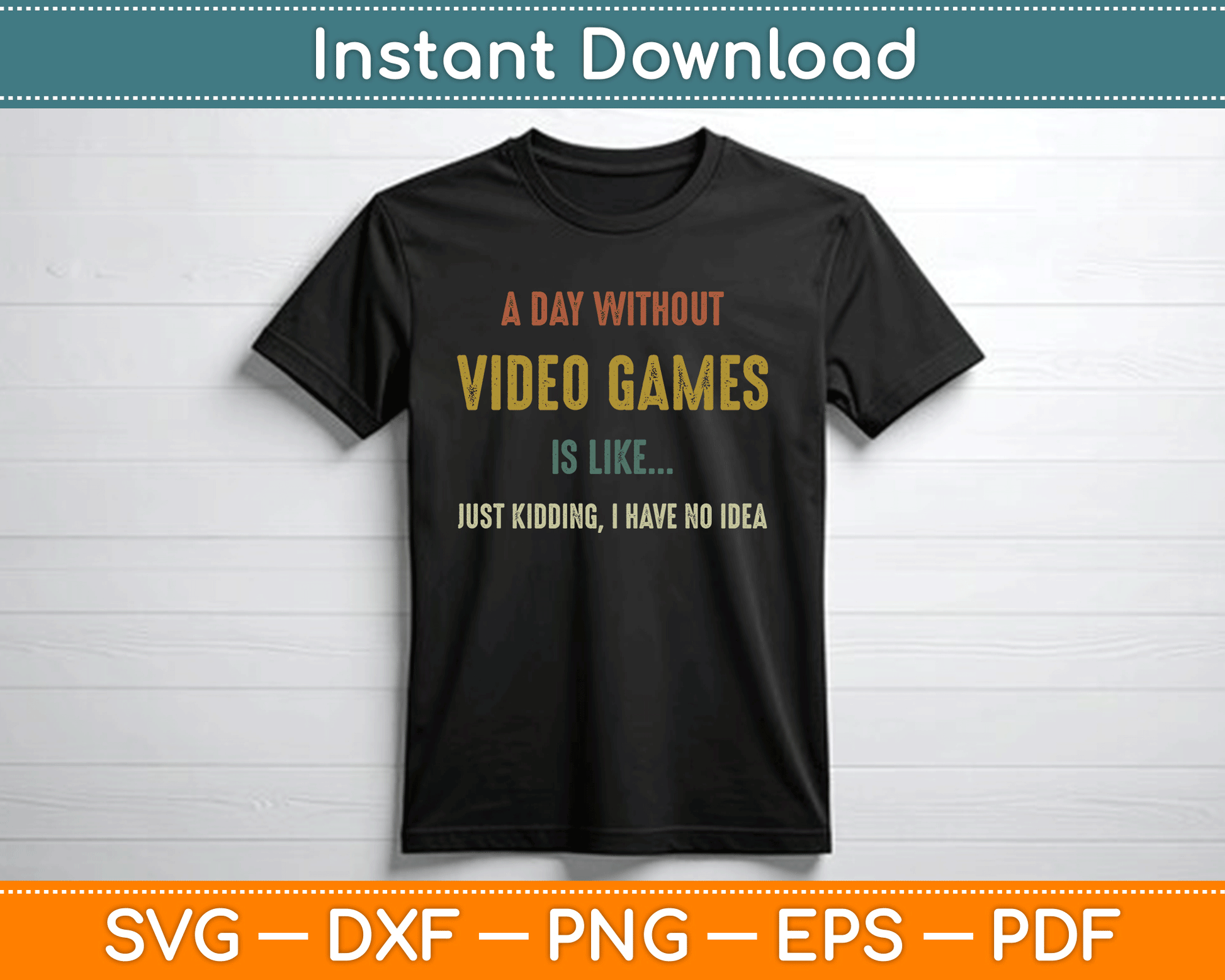A Day Without Video Games is Like, Funny Gamer SVG Digital Cutting File