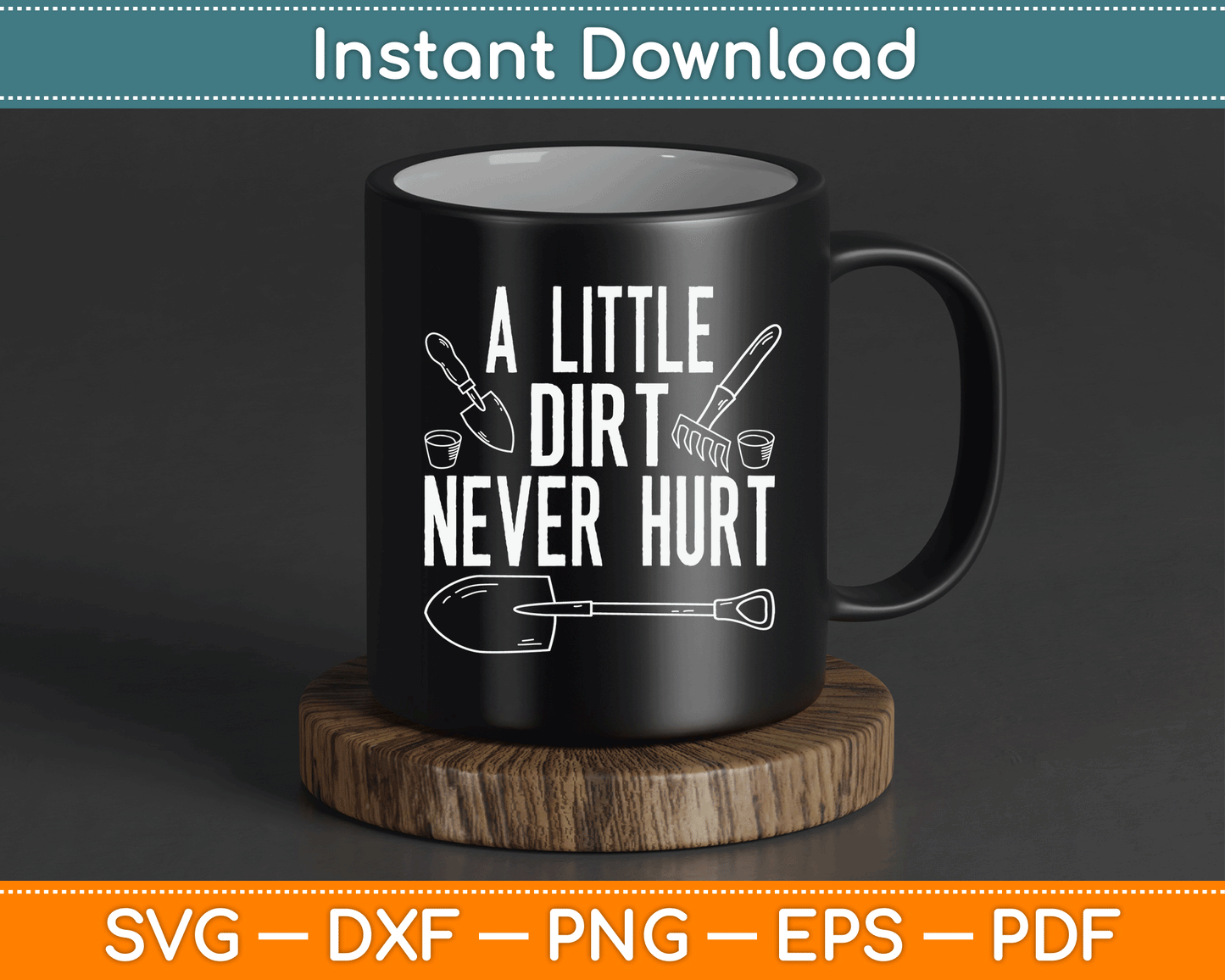 A Little Dirt Never Hurt Funny Gardening SVG Digital Cutting File