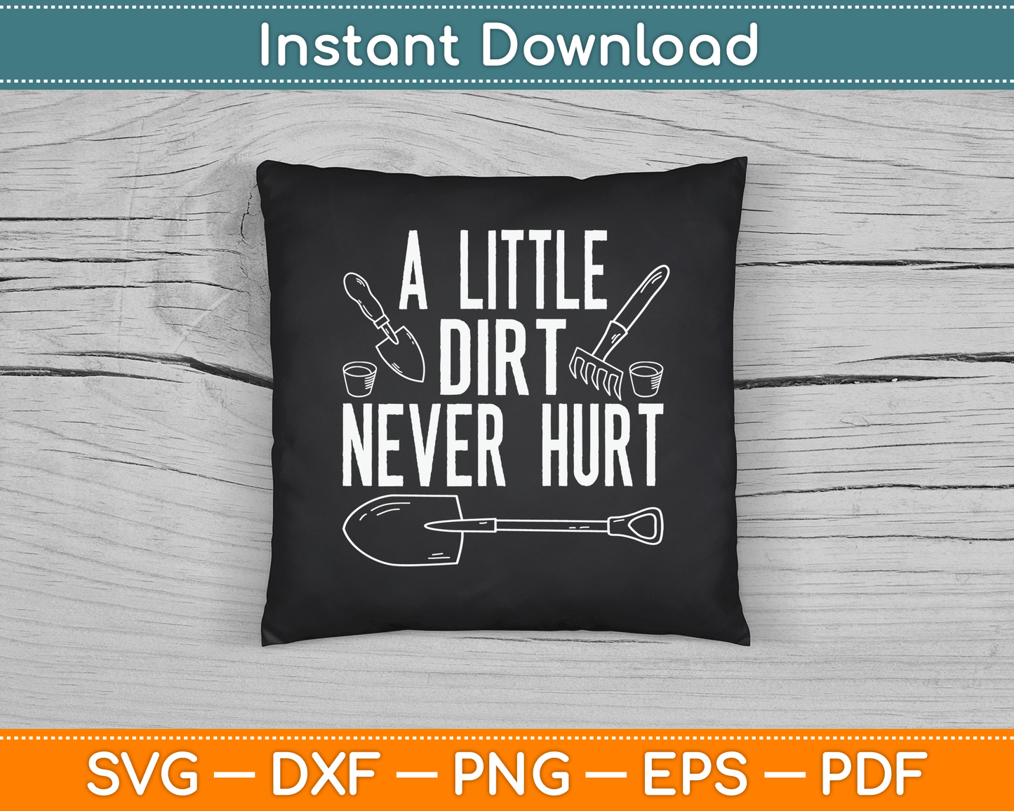 A Little Dirt Never Hurt Funny Gardening SVG Digital Cutting File