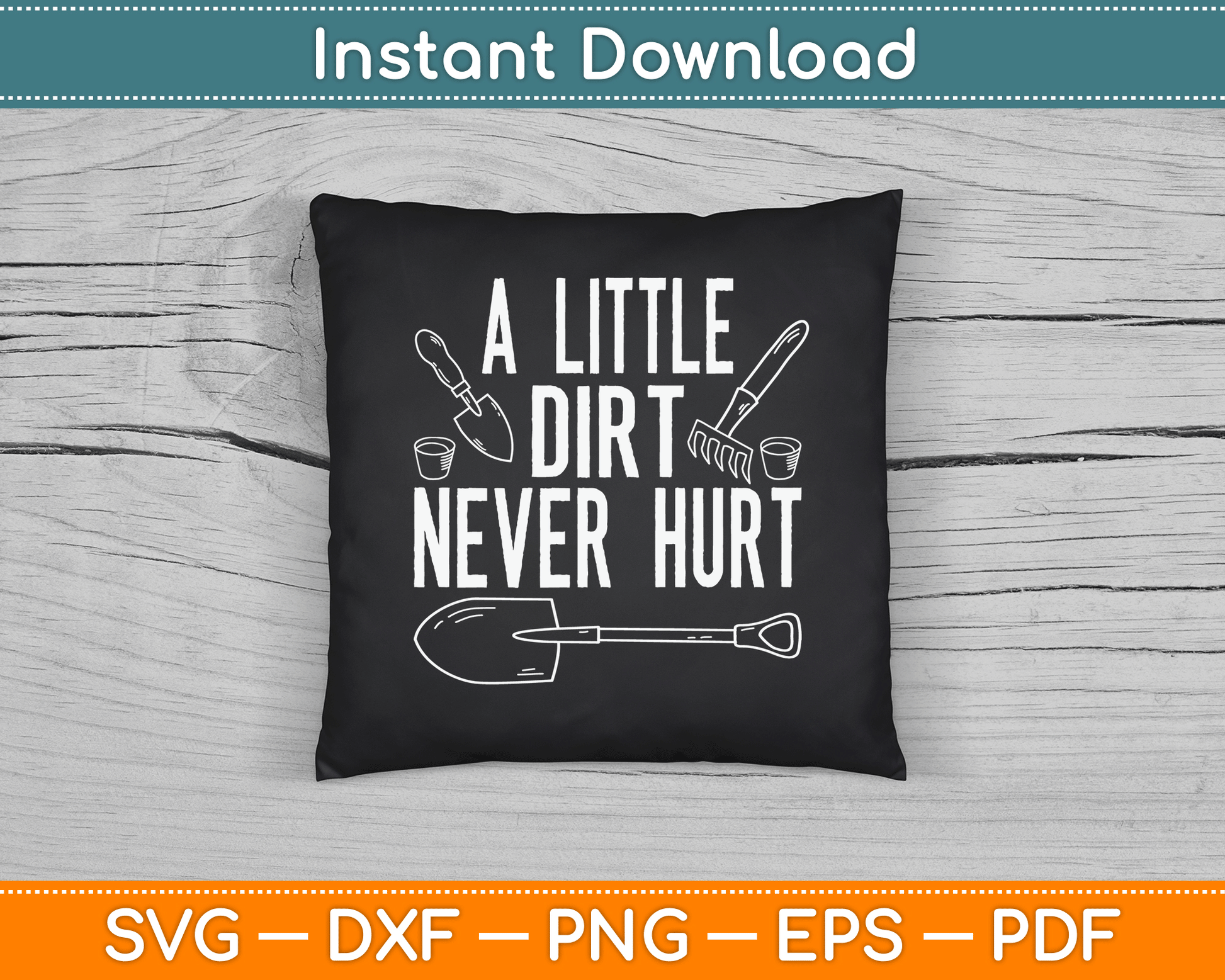 A Little Dirt Never Hurt Funny Gardening SVG Digital Cutting File