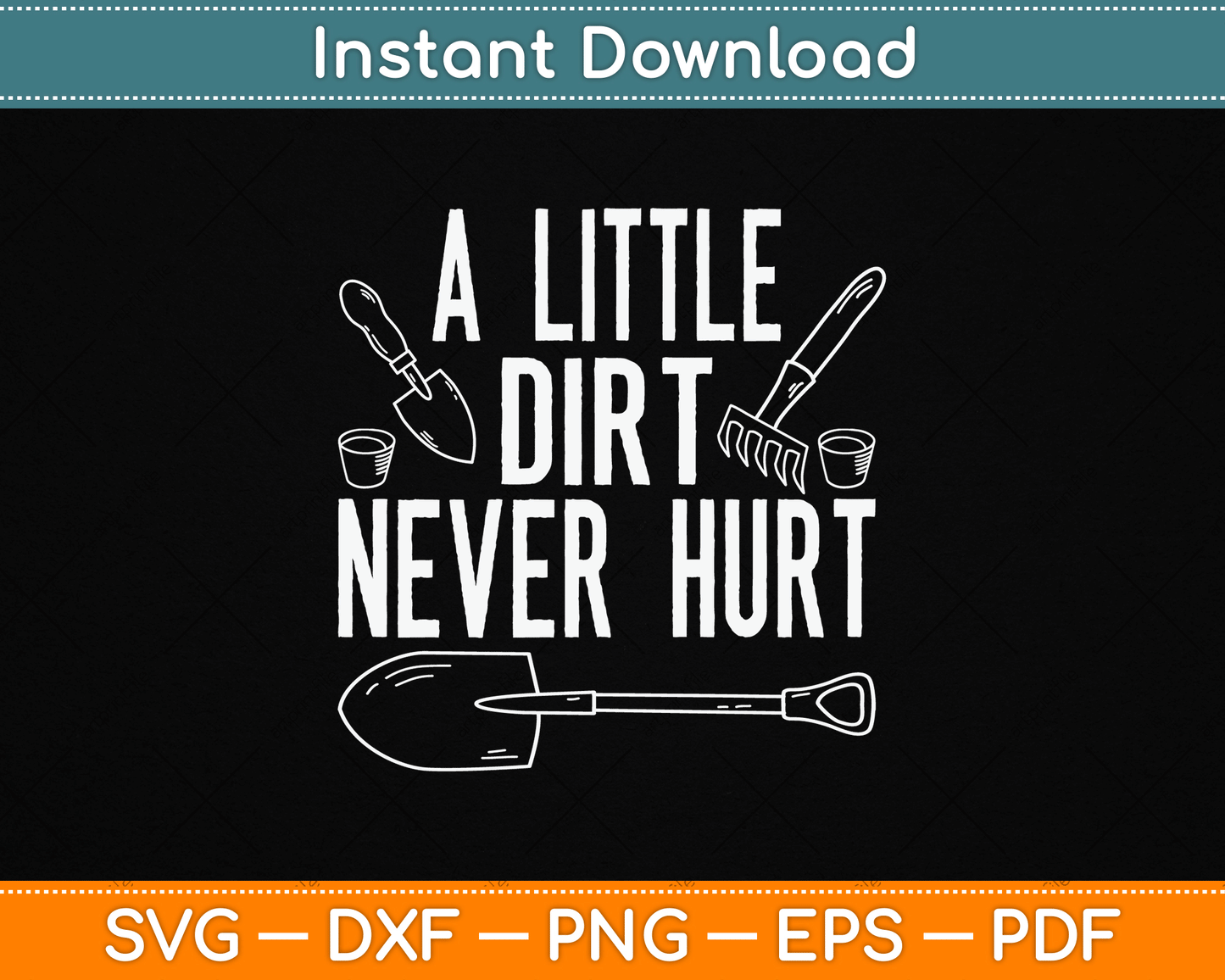 A Little Dirt Never Hurt Funny Gardening SVG Digital Cutting File