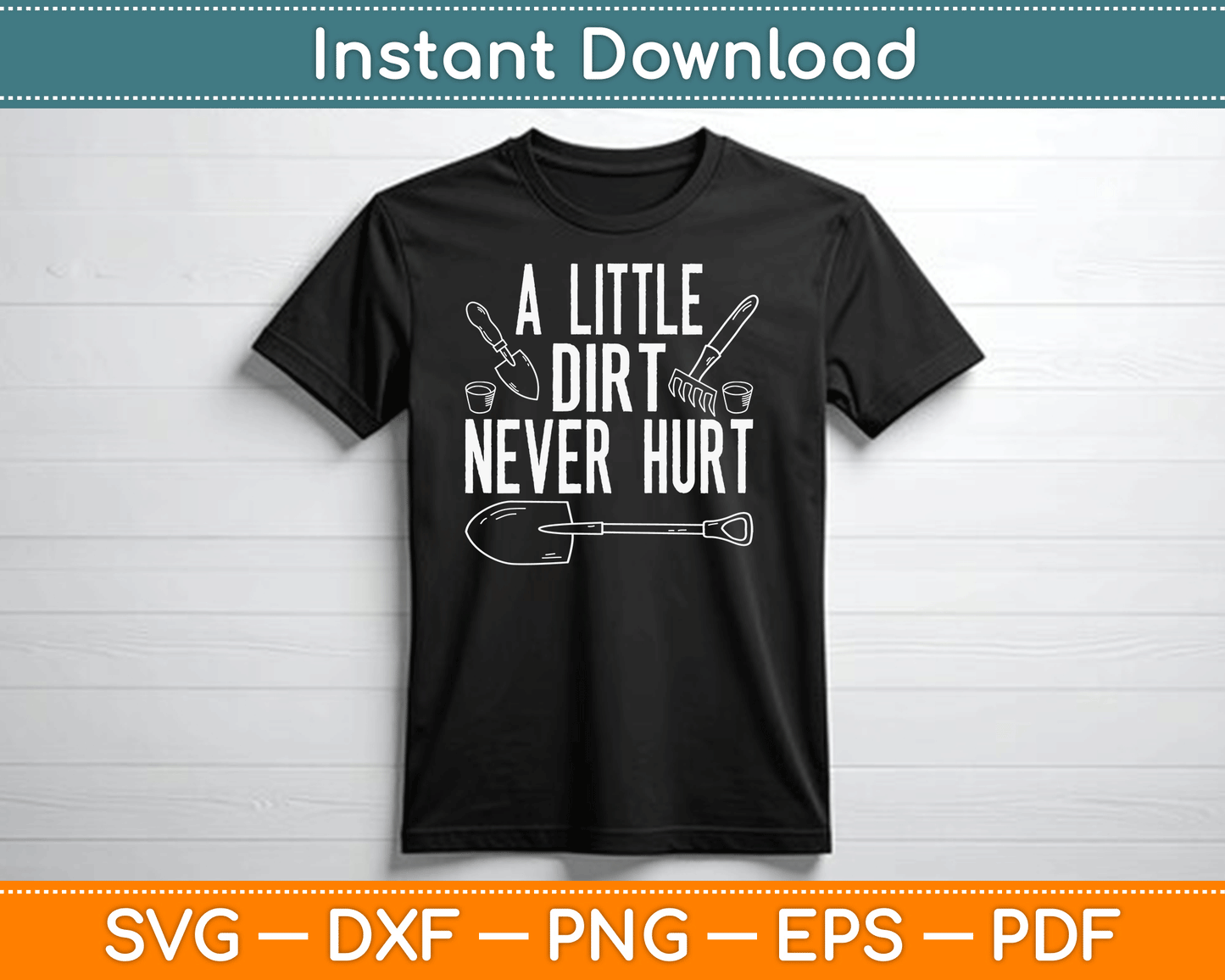 A Little Dirt Never Hurt Funny Gardening SVG Digital Cutting File