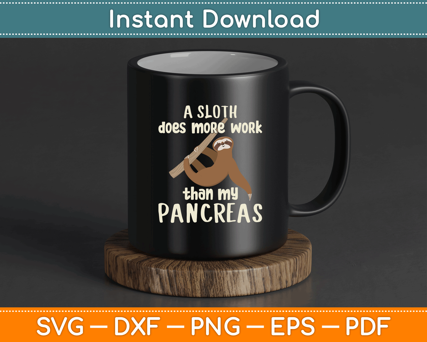 A Sloth Does More Work Than My Pancreas Diabetes Diabetic SVG Digital Cutting File