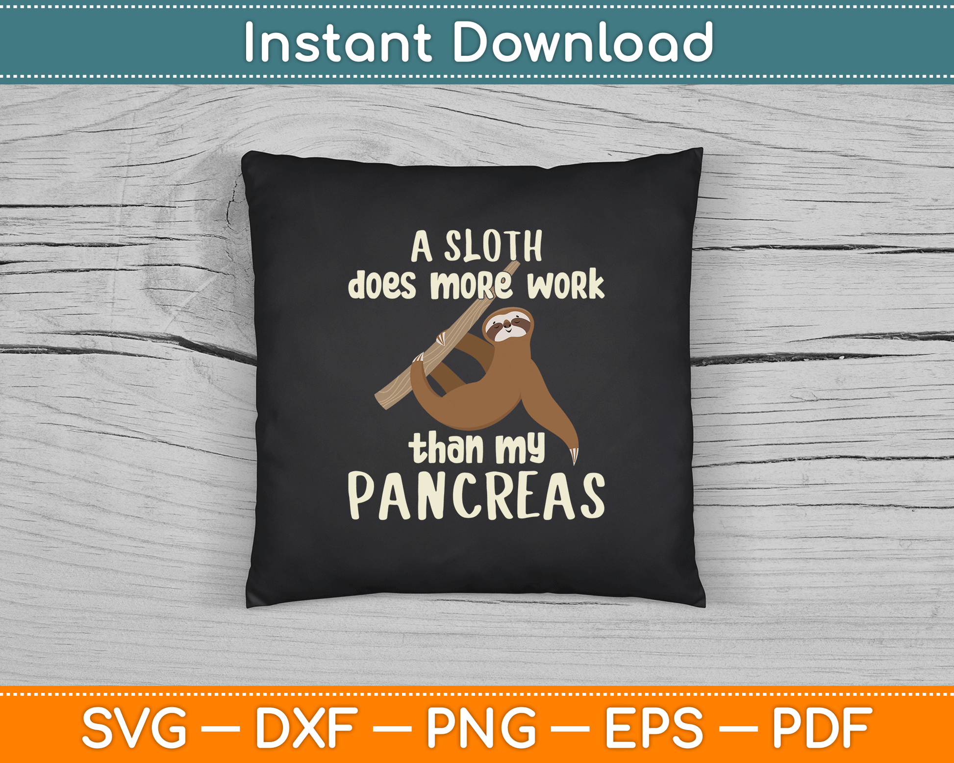 A Sloth Does More Work Than My Pancreas Diabetes Diabetic SVG Digital Cutting File