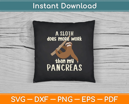 A Sloth Does More Work Than My Pancreas Diabetes Diabetic SVG Digital Cutting File