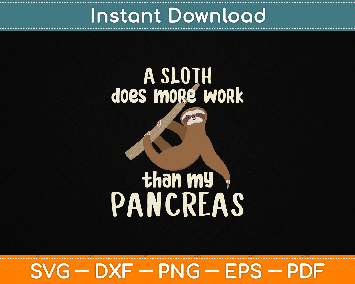 A Sloth Does More Work Than My Pancreas Diabetes Diabetic SVG Digital Cutting File