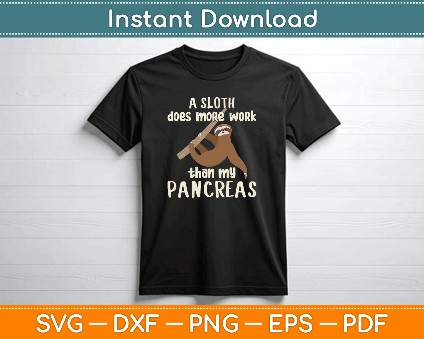 A Sloth Does More Work Than My Pancreas Diabetes Diabetic SVG Digital Cutting File