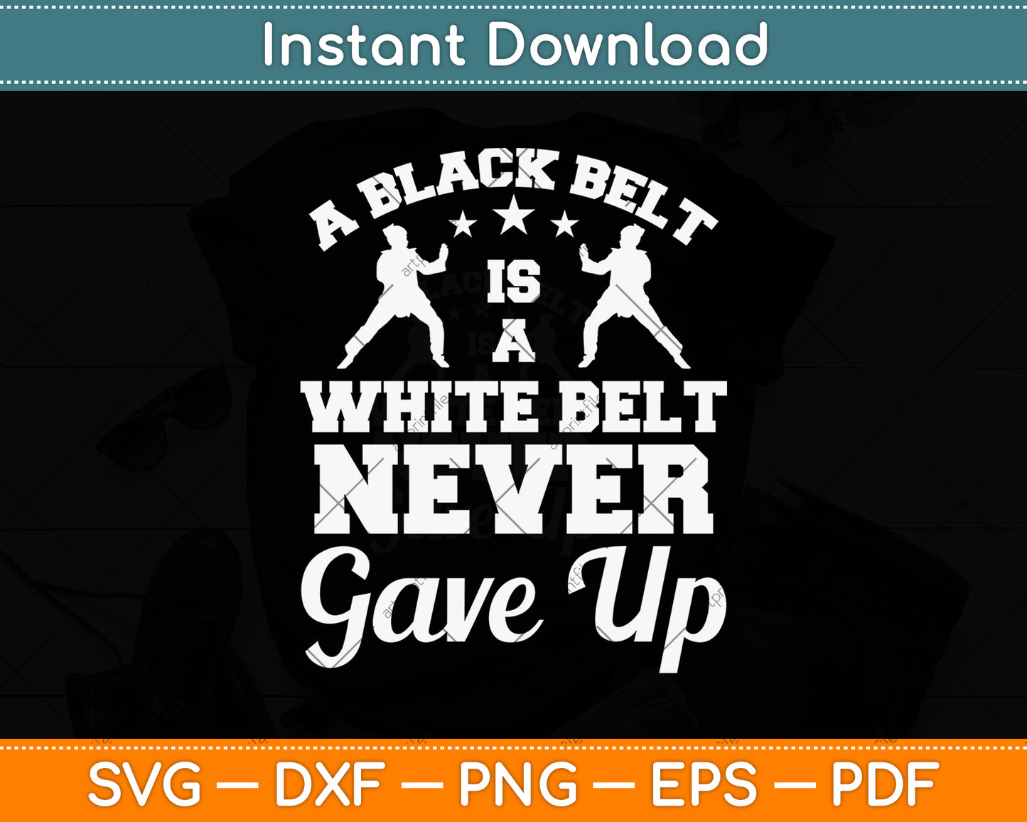 A Black Belt Is A White Belt Never Gave Up Svg Png Dxf Digital Cutting File