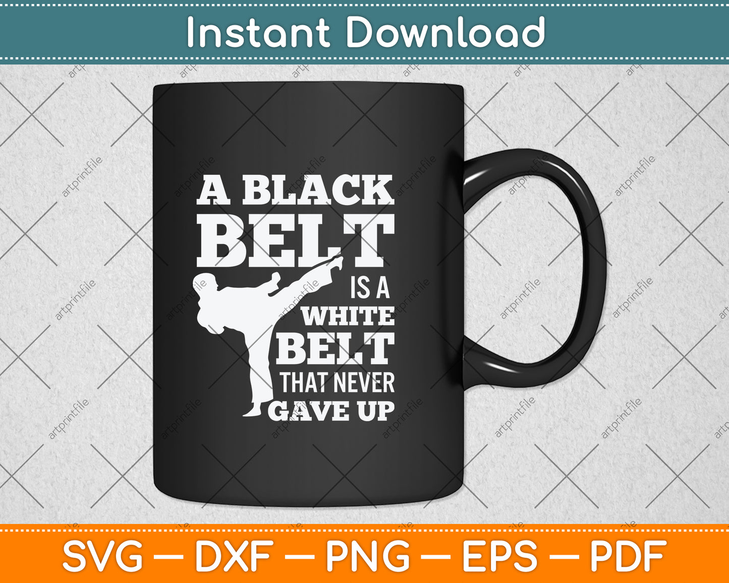 A Black Belt Is A White Belt That Never Gave Up Svg Png Dxf Digital Cutting File