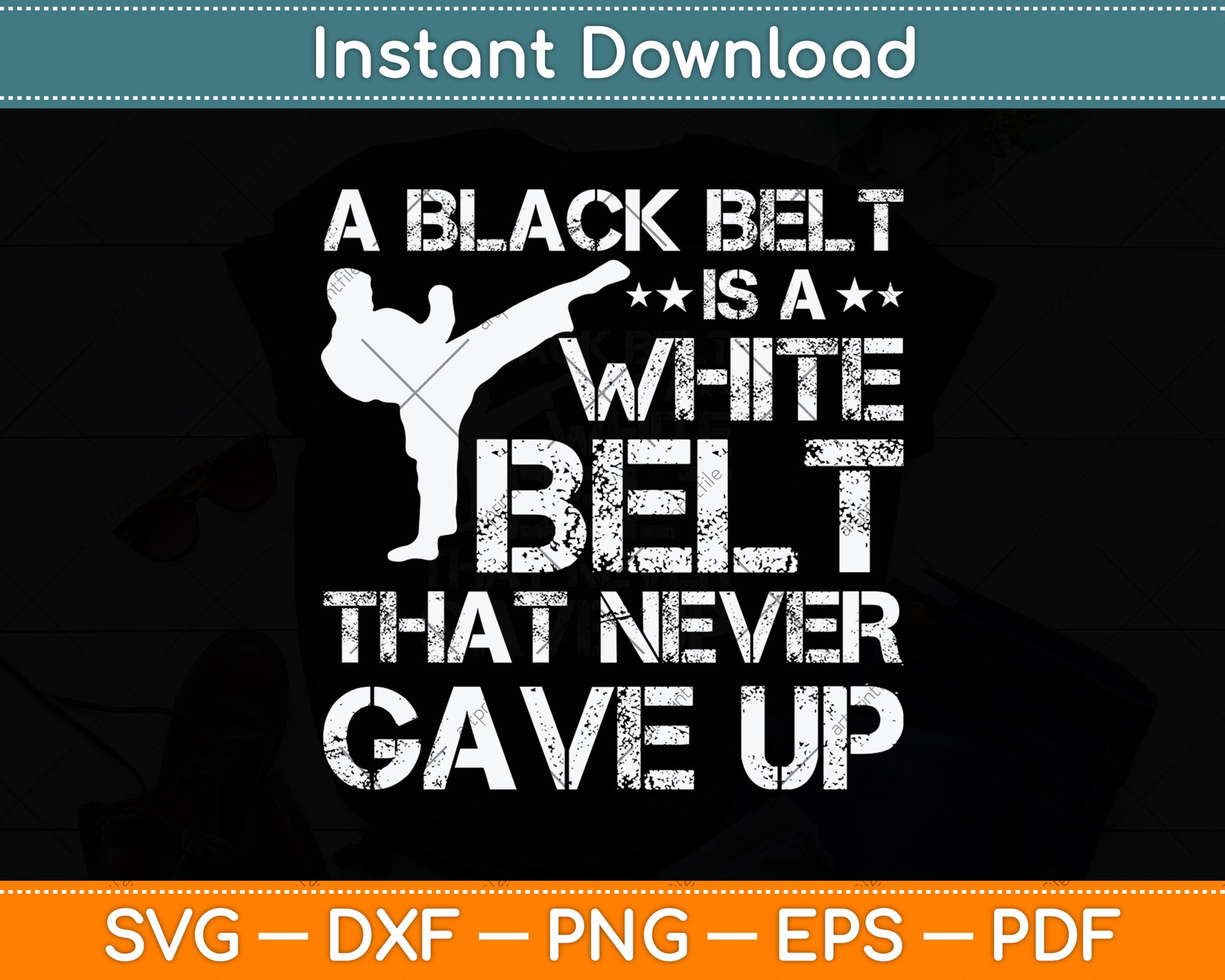 A Black Belt Is A White Belt That Never Gave Up Svg Design Digital Cutting File