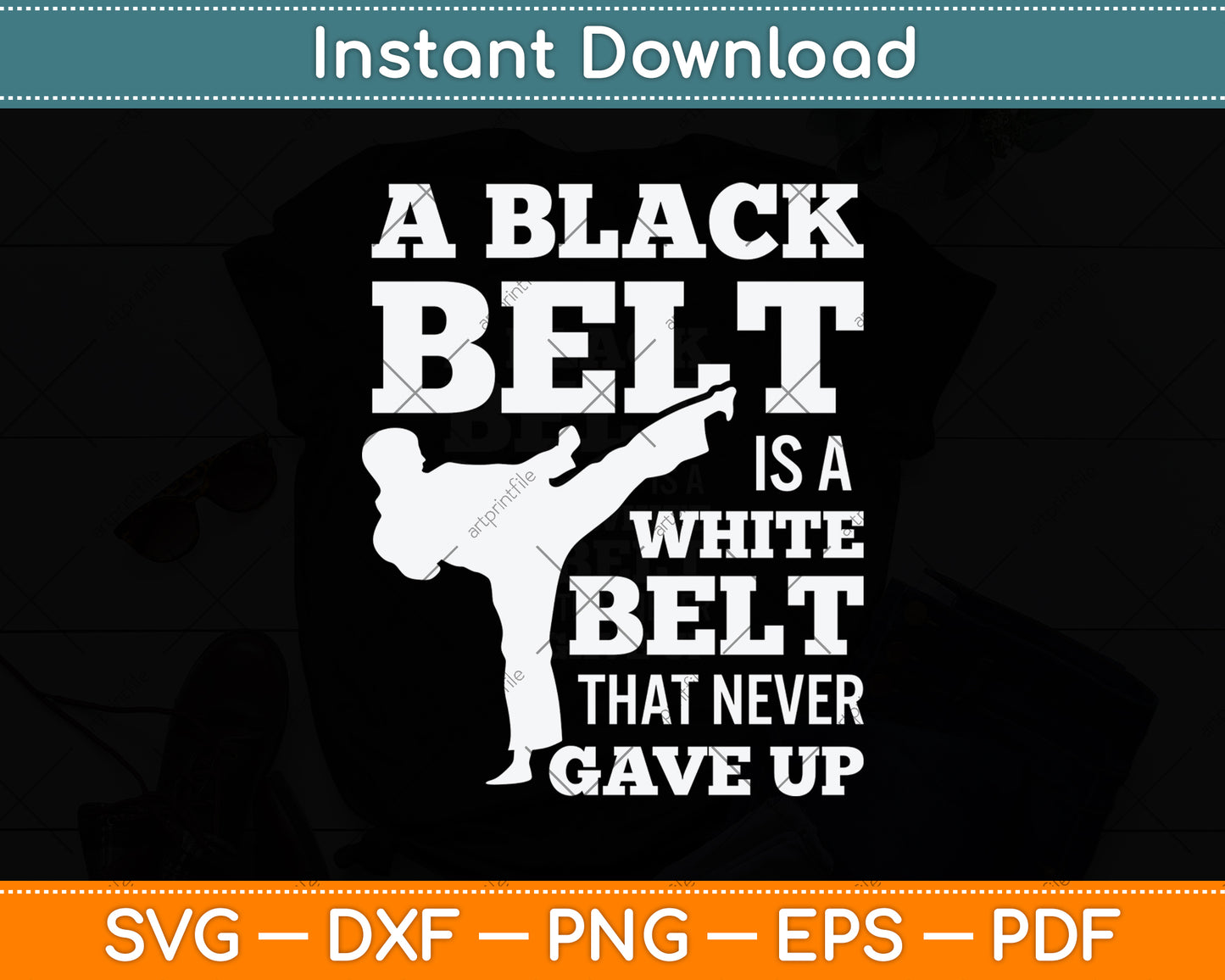 A Black Belt Is A White Belt That Never Gave Up Svg Png Dxf Digital Cutting File