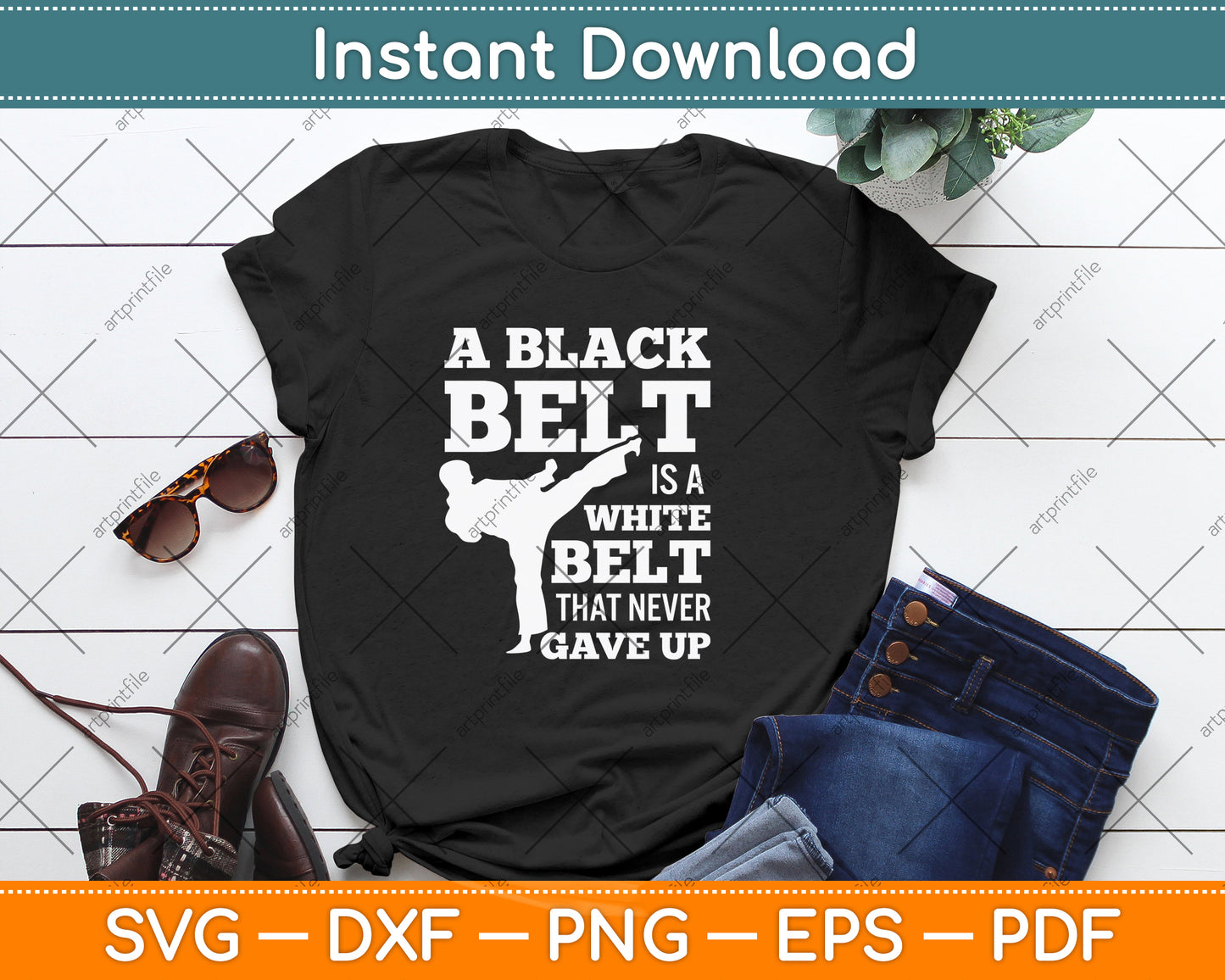 A Black Belt Is A White Belt That Never Gave Up Svg Png Dxf Digital Cutting File