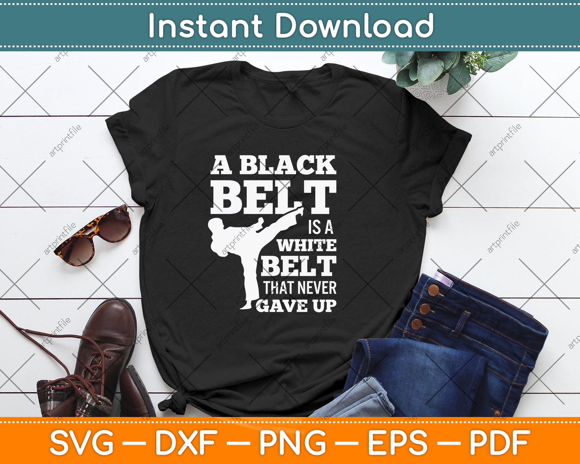 A Black Belt Is A White Belt That Never Gave Up Svg Png Dxf Digital Cutting File