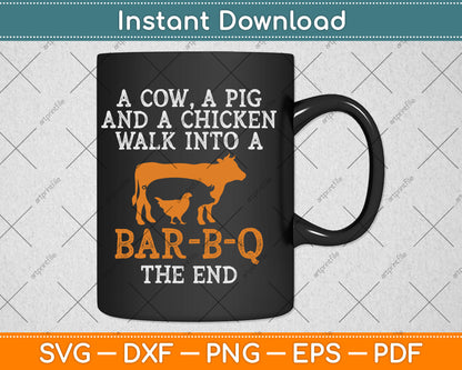 A Cow A Pig And Chicken Walk Into A BBQ Grill Grilling Svg Digital Cutting File