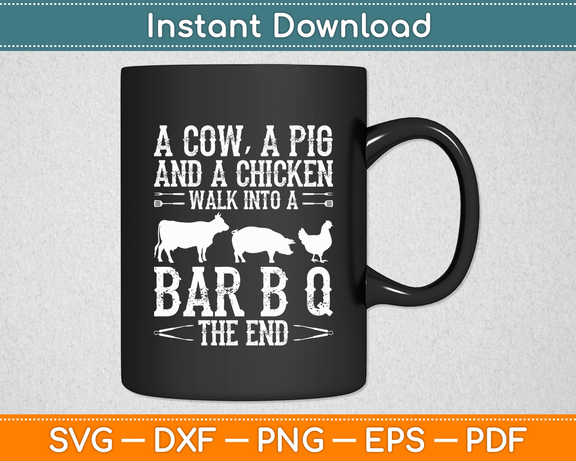 A Cow A Pig And A Chicken Walk Into A Bar B Q The End - BBQ Svg Digital Cutting File