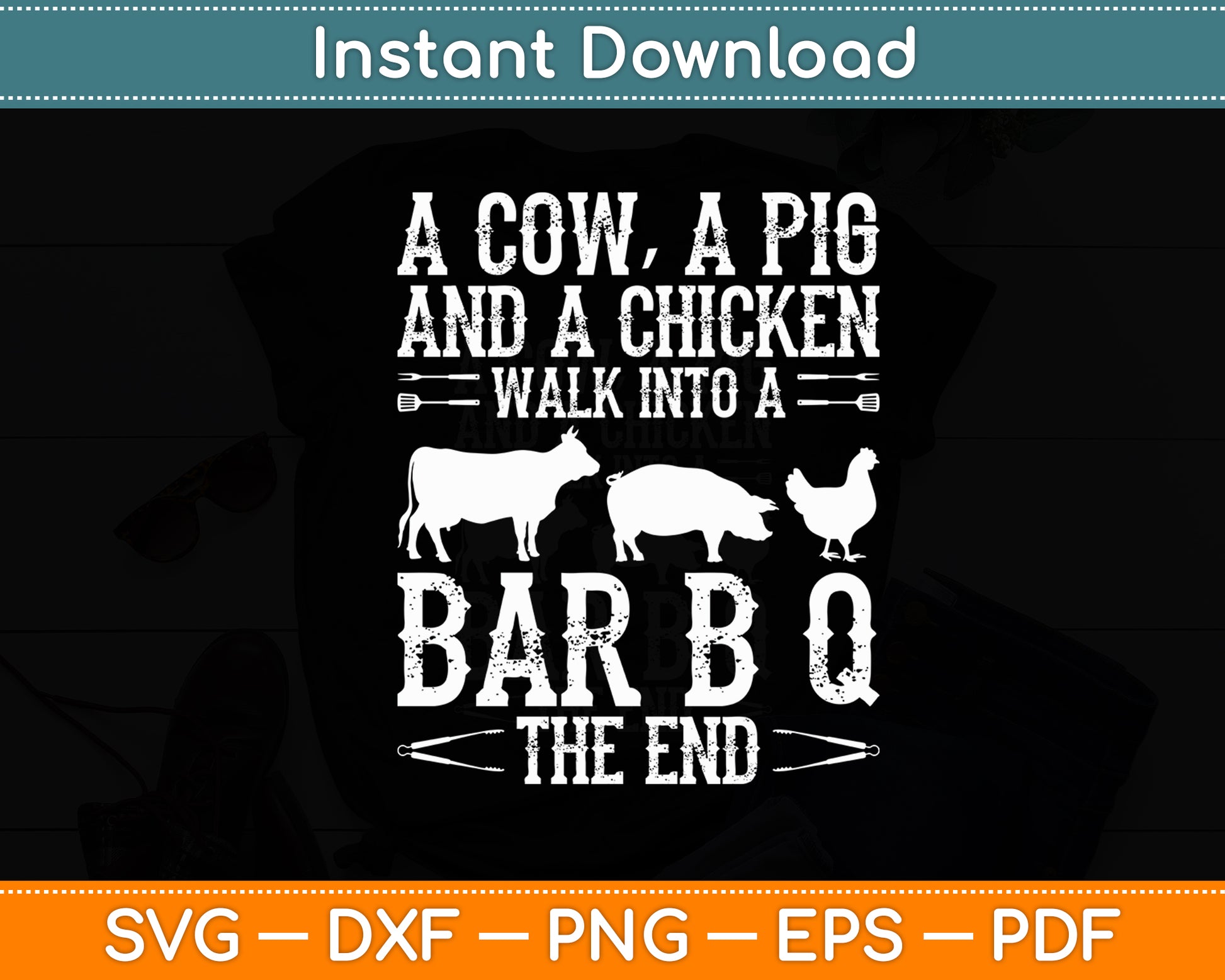 A Cow A Pig And A Chicken Walk Into A Bar B Q The End - BBQ Svg Digital Cutting File