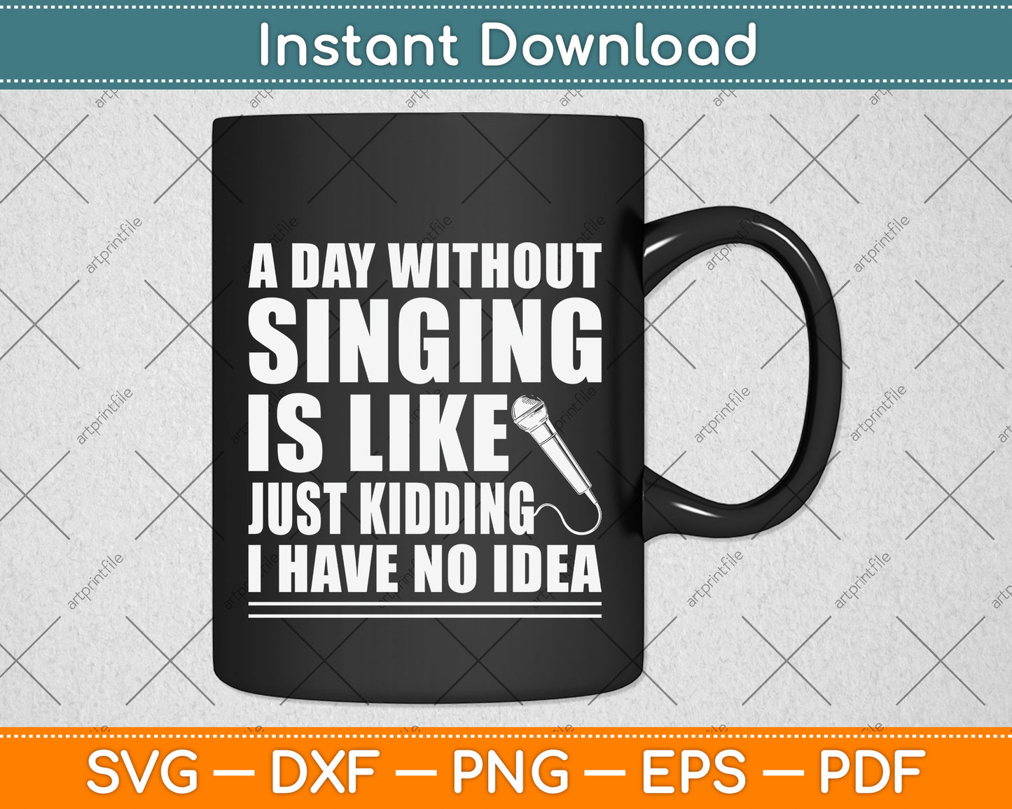 A Day Without Singing Is Like Funny Funny Music Lover Singer Svg Png Dxf Digital Cutting File