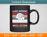 A Day Without Video Games Funny Video Game Svg Digital Cutting File