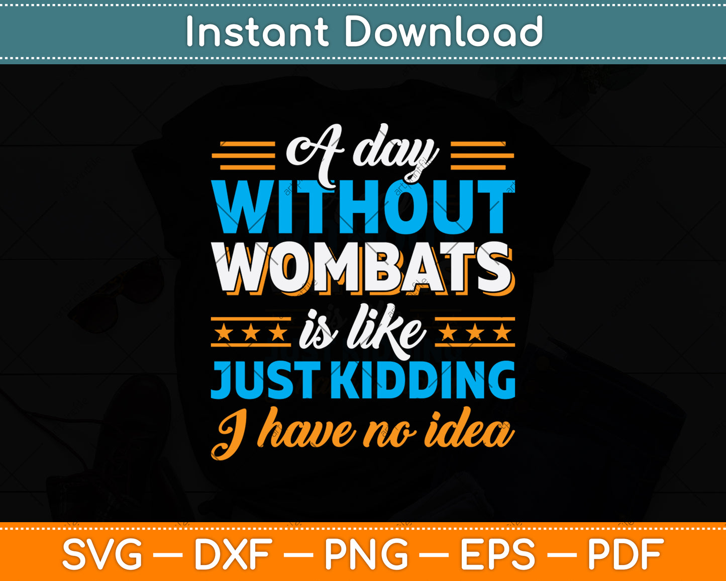 A Day Without Wombats Is Like Just Kidding I Have No Idea Svg Png Dxf Cutting File
