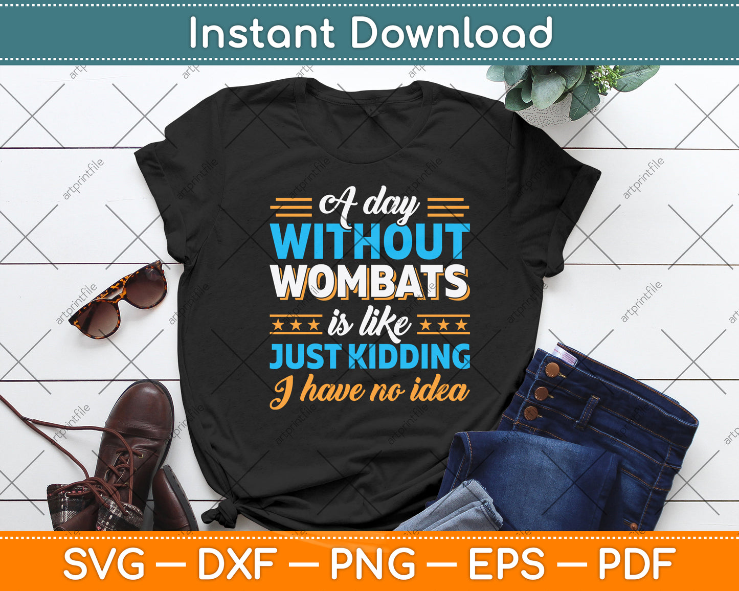 A Day Without Wombats Is Like Just Kidding I Have No Idea Svg Png Dxf Cutting File