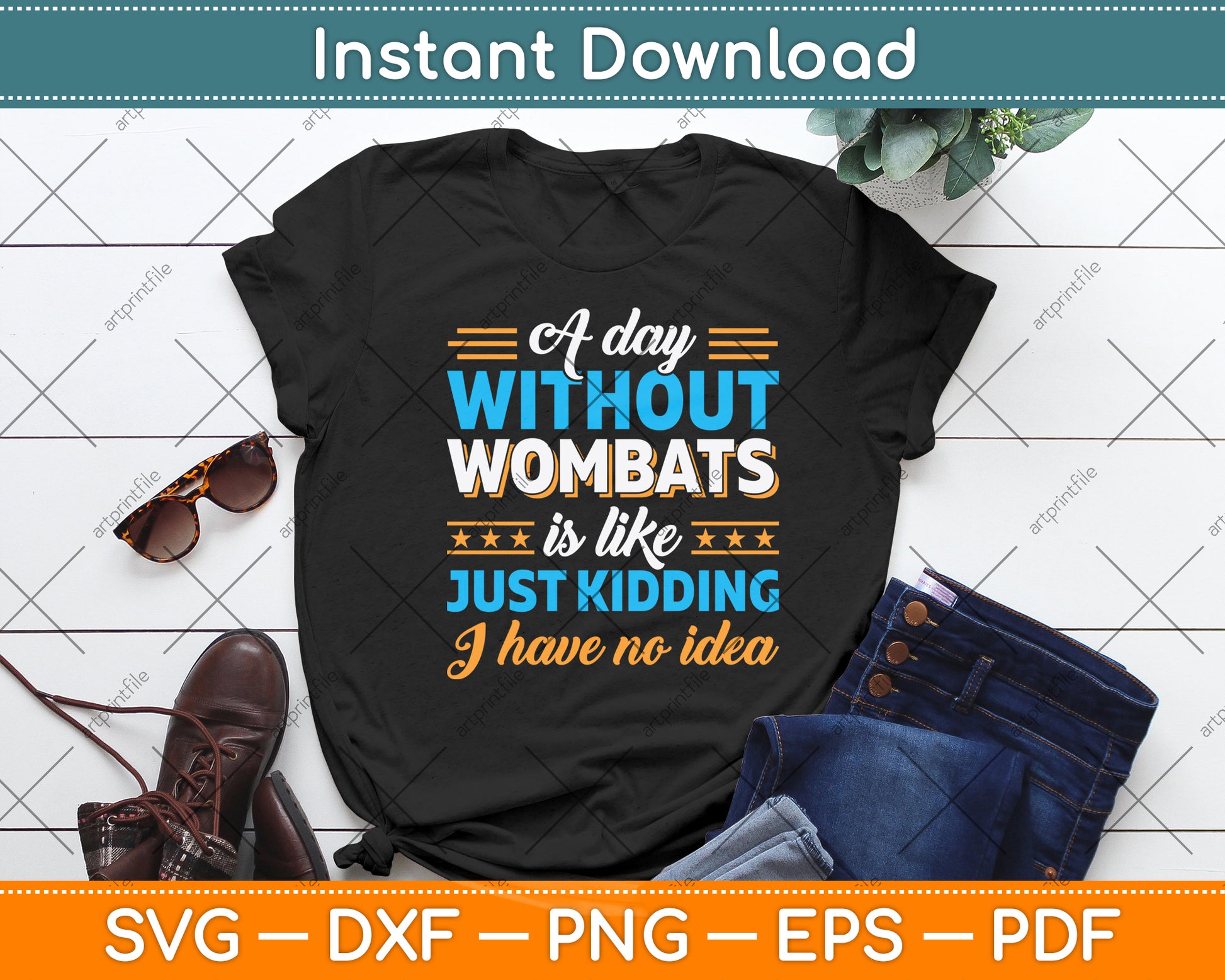 A Day Without Wombats Is Like Just Kidding I Have No Idea Svg Png Dxf Cutting File