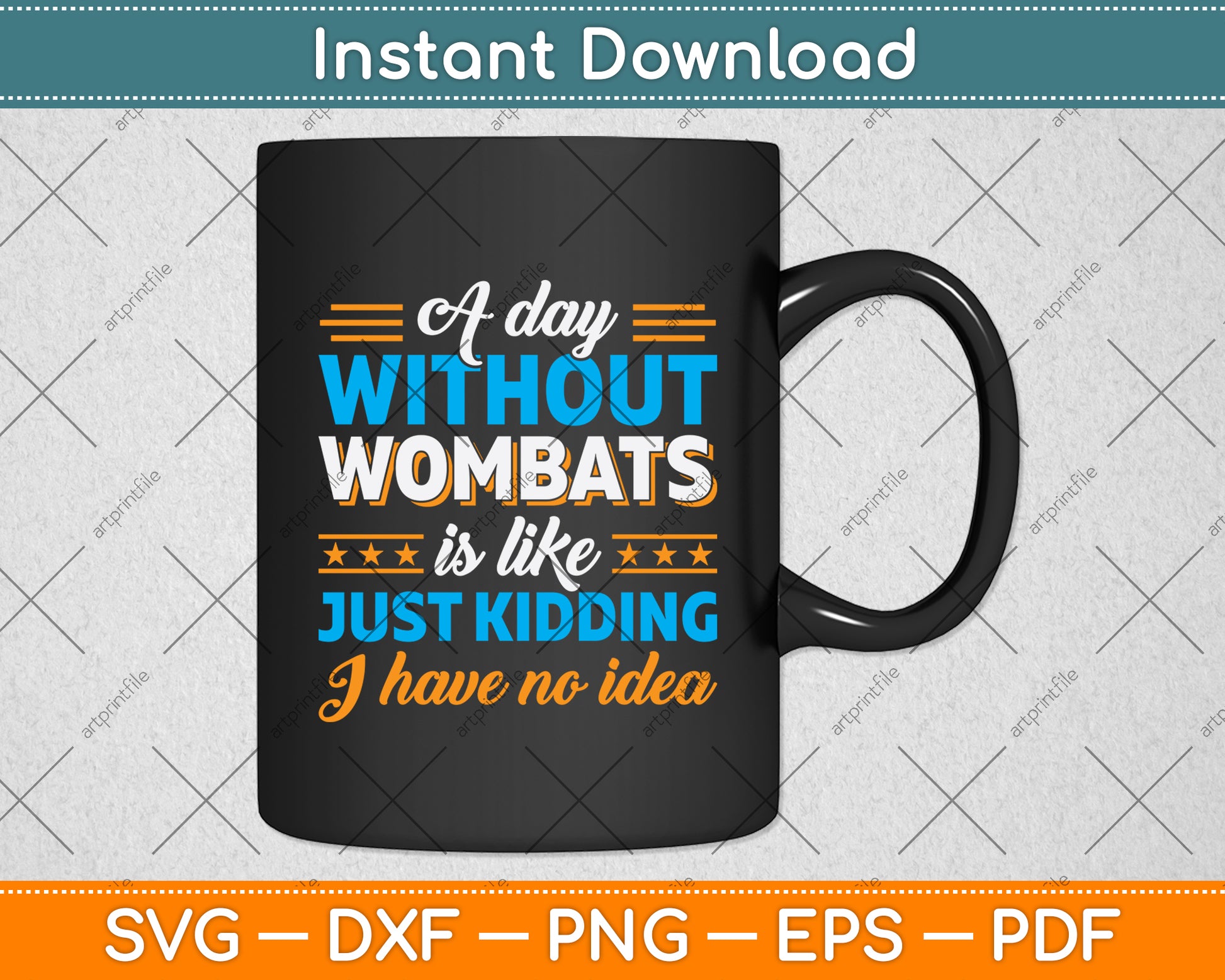 A Day Without Wombats Is Like Just Kidding I Have No Idea Svg Png Dxf Cutting File