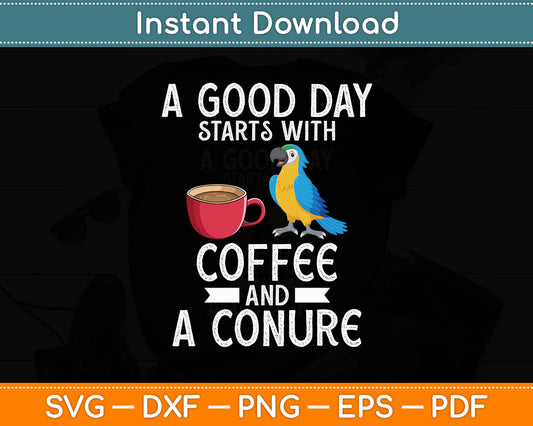 A Good Day Starts With Coffee And Quaker Conure Parrot Svg Digital Cutting File