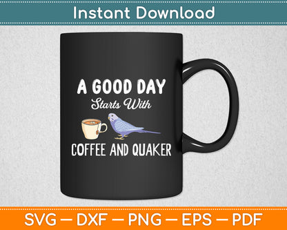 A Good Day Starts With Coffee And Quaker Parrot Bird Svg Digital Cutting File