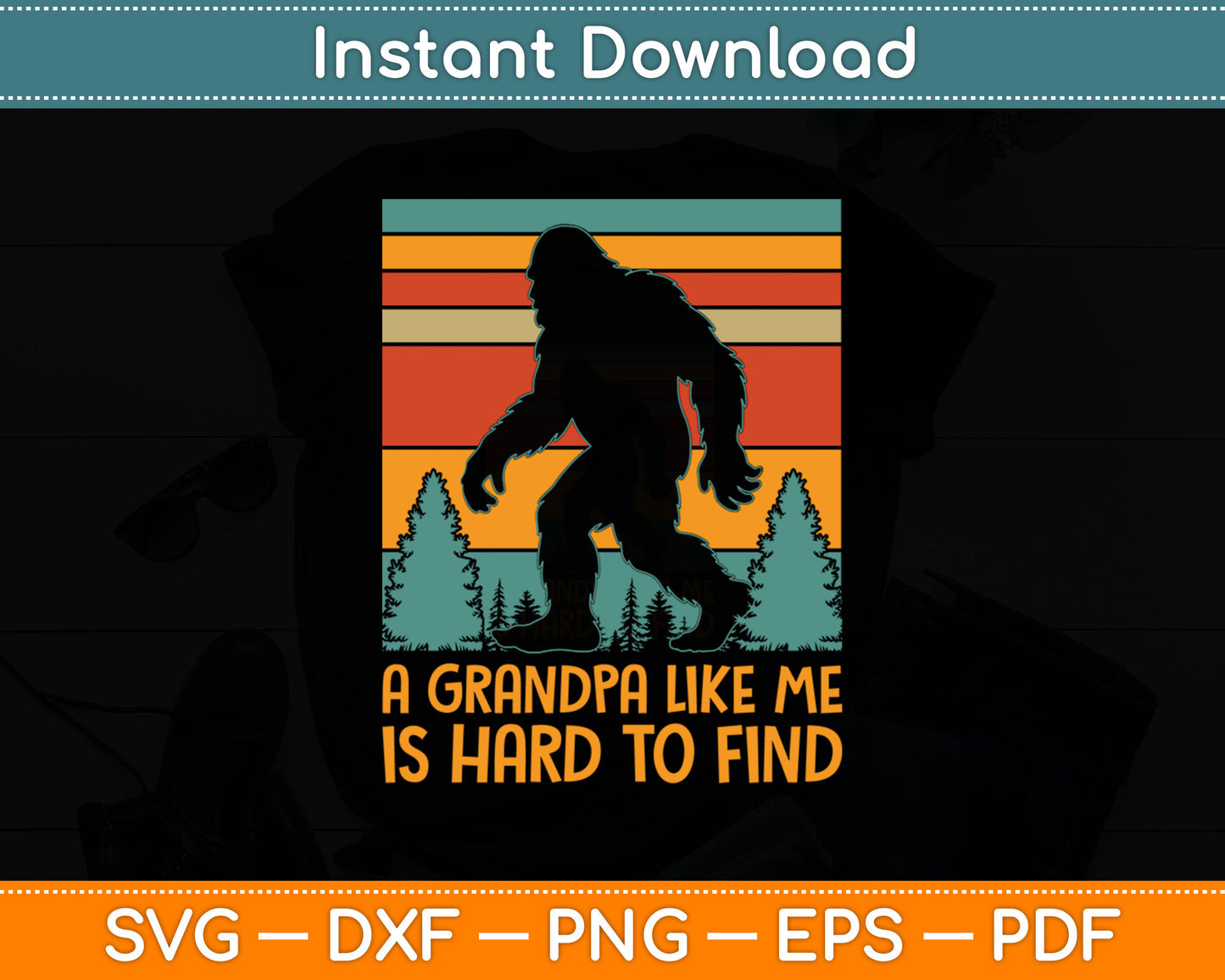A Grandpa Like Me Is Hard To Find Bigfoot Grandpa Svg Digital Cutting File