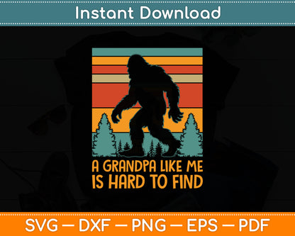 A Grandpa Like Me Is Hard To Find Bigfoot Grandpa Svg Digital Cutting File