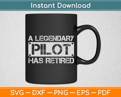A Legendary Pilot Has Retired Retirement Copilot Funny Svg Png Dxf Digital Cutting File