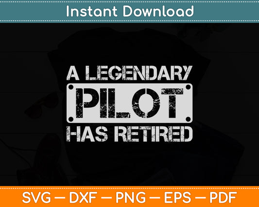 A Legendary Pilot Has Retired Retirement Copilot Funny Svg Png Dxf Digital Cutting File