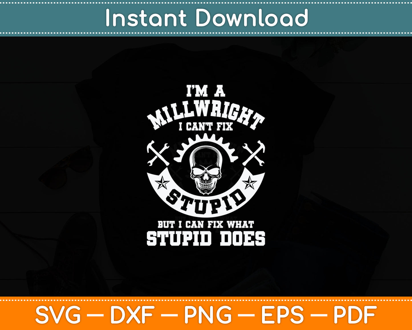 A Millwright I Can't Fix Stupid Funny Millwrights Svg Digital Cutting File