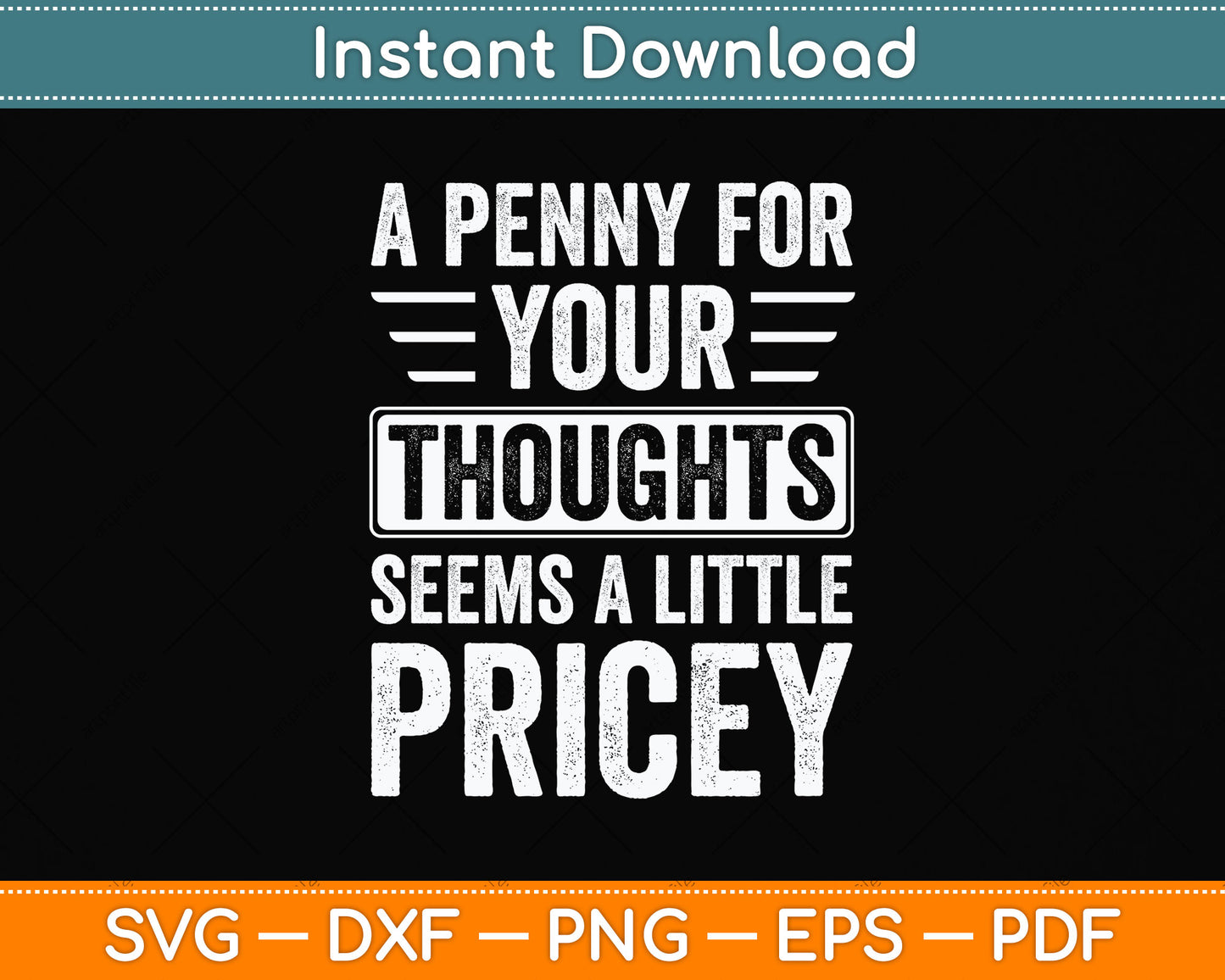 A Penny For Your Thoughts Seems A Little Pricey Funny Svg Png Dxf Digital Cutting File