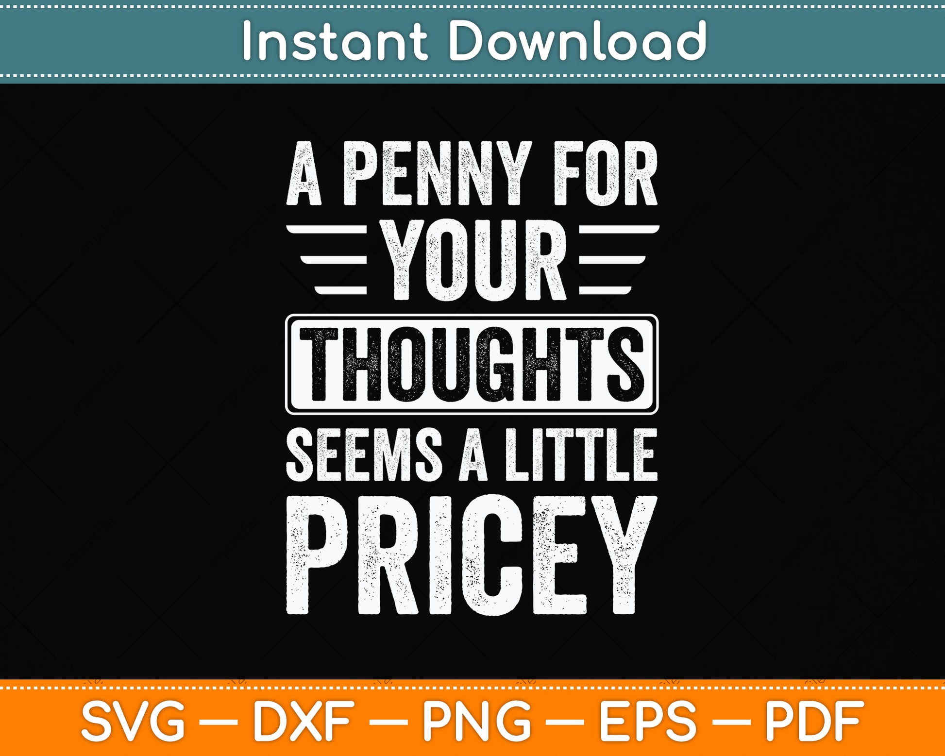 A Penny For Your Thoughts Seems A Little Pricey Funny Svg Png Dxf Digital Cutting File