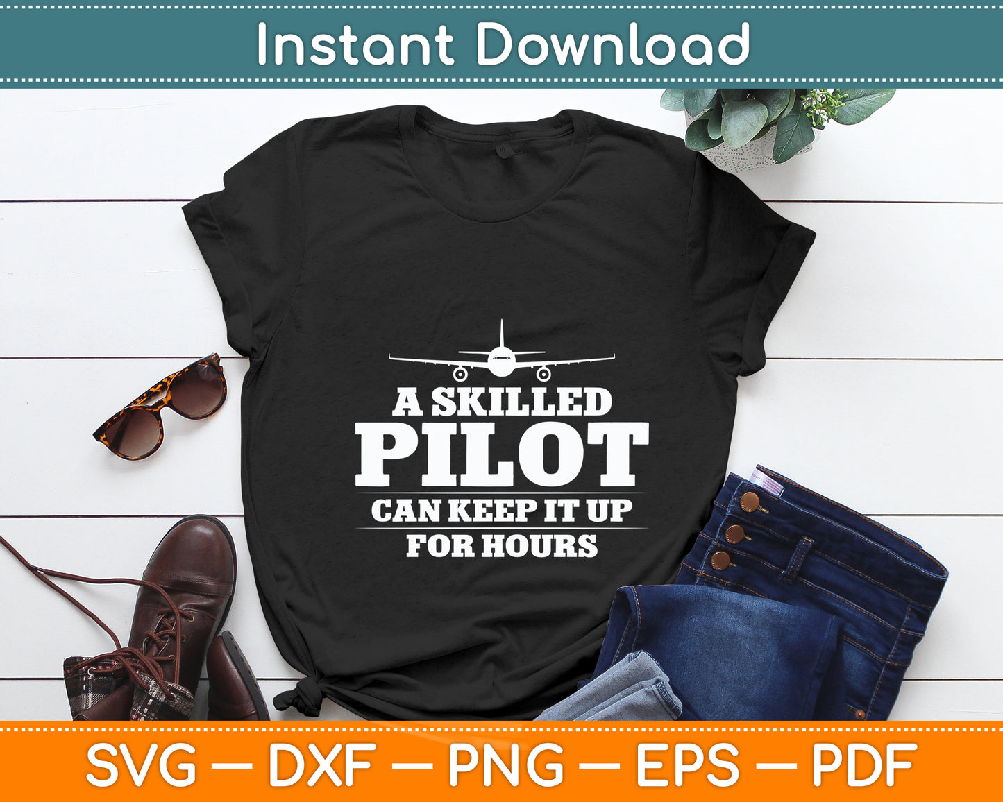 A Skilled Pilot Can Keep it Up for Hours Aviation Funny Svg Png Dxf Digital Cutting File