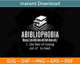 Abibliophobia - Reading Bookworm Reader Funny Svg Digital Cutting File