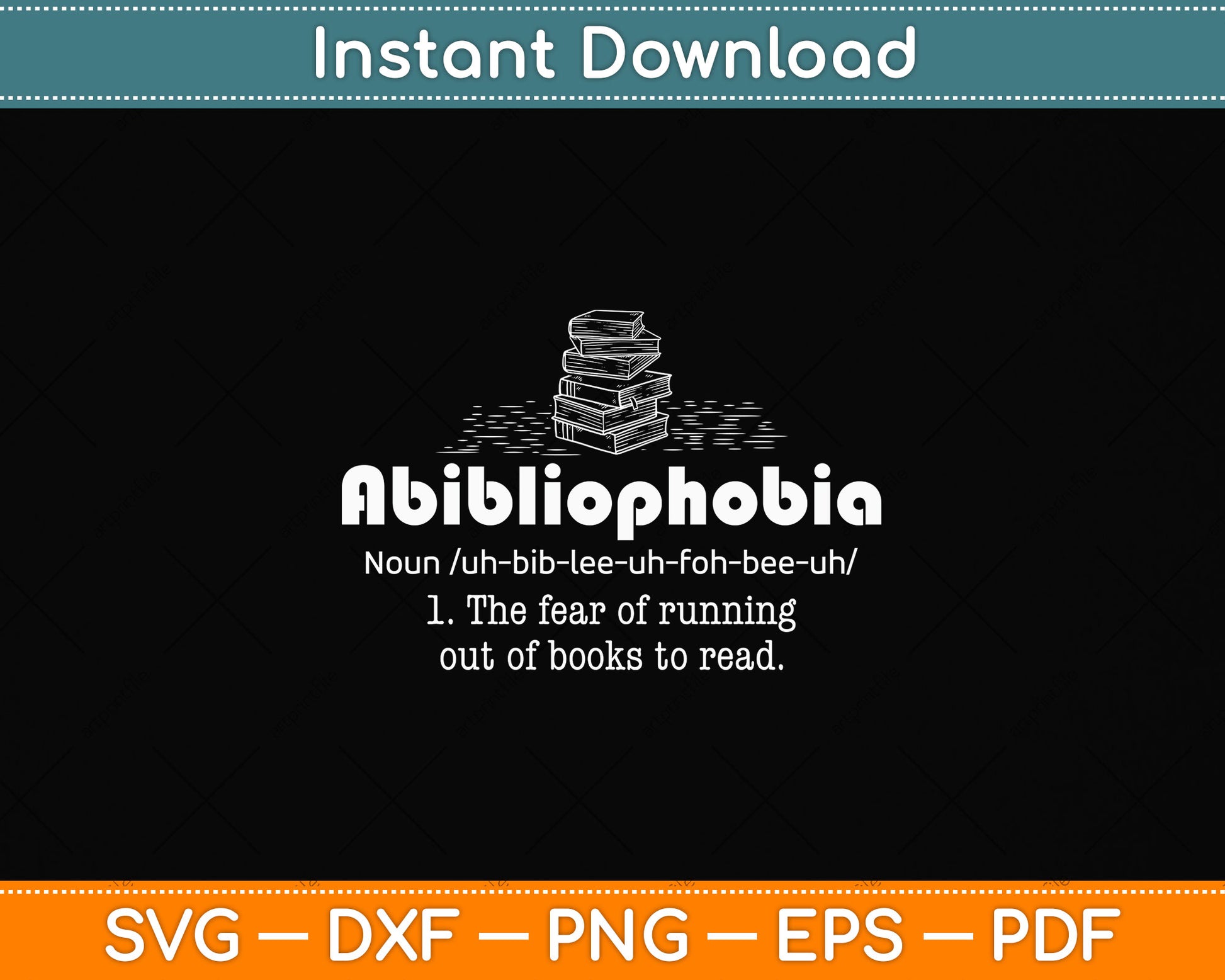 Abibliophobia Reading Bookworm Reader Funny Svg Png Dxf Digital Cutting File