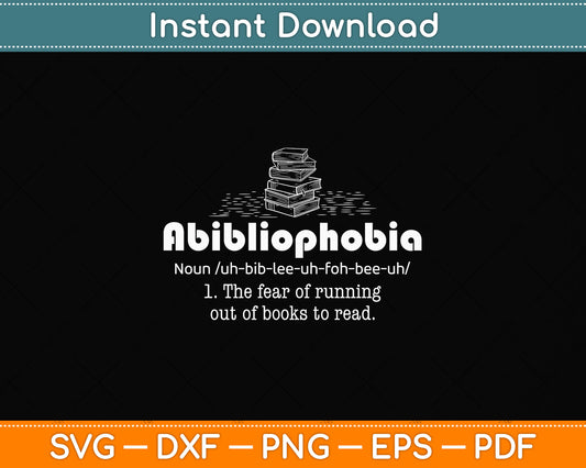 Abibliophobia Reading Bookworm Reader Funny Svg Png Dxf Digital Cutting File