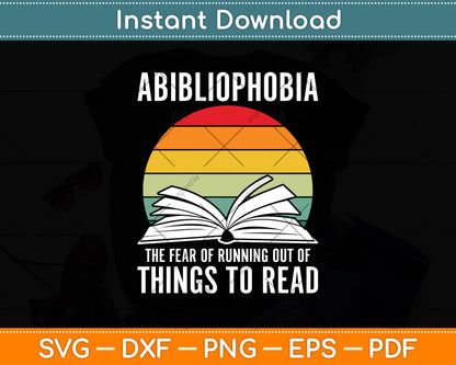 Abibliophobia The Fear Running Out Of Things To Read Svg Digital Cutting File