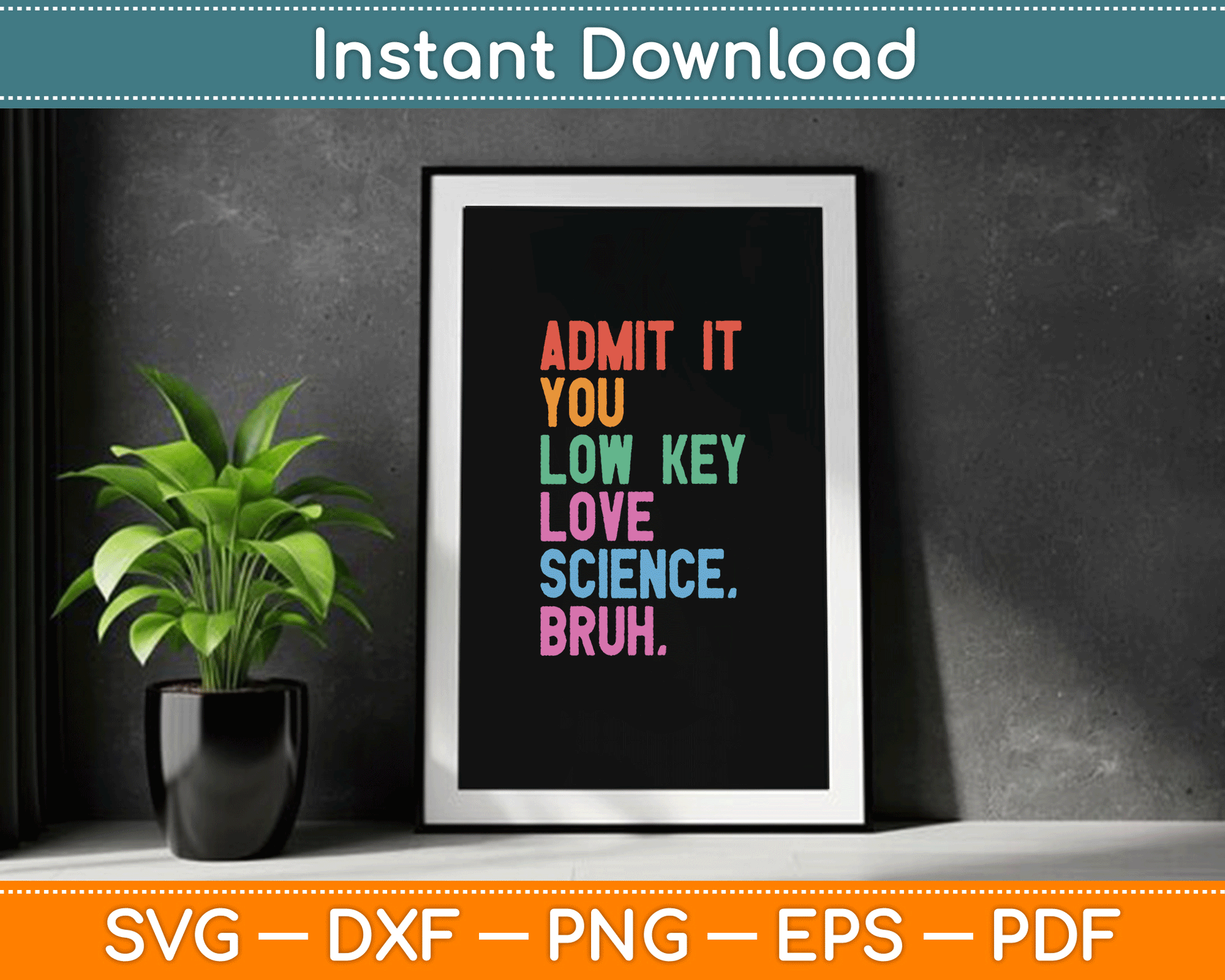 Admit It You Low Key Love Science Bruh Scientist Teacher SVG Digital Cutting File
